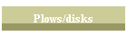 Plows/disks