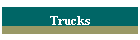 Trucks